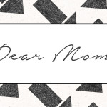 Dear Moms - Wit & Wander