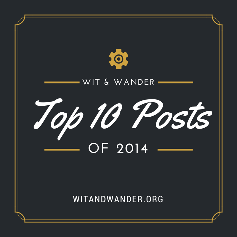 Wit & Wander - Top 10 Posts of 2014