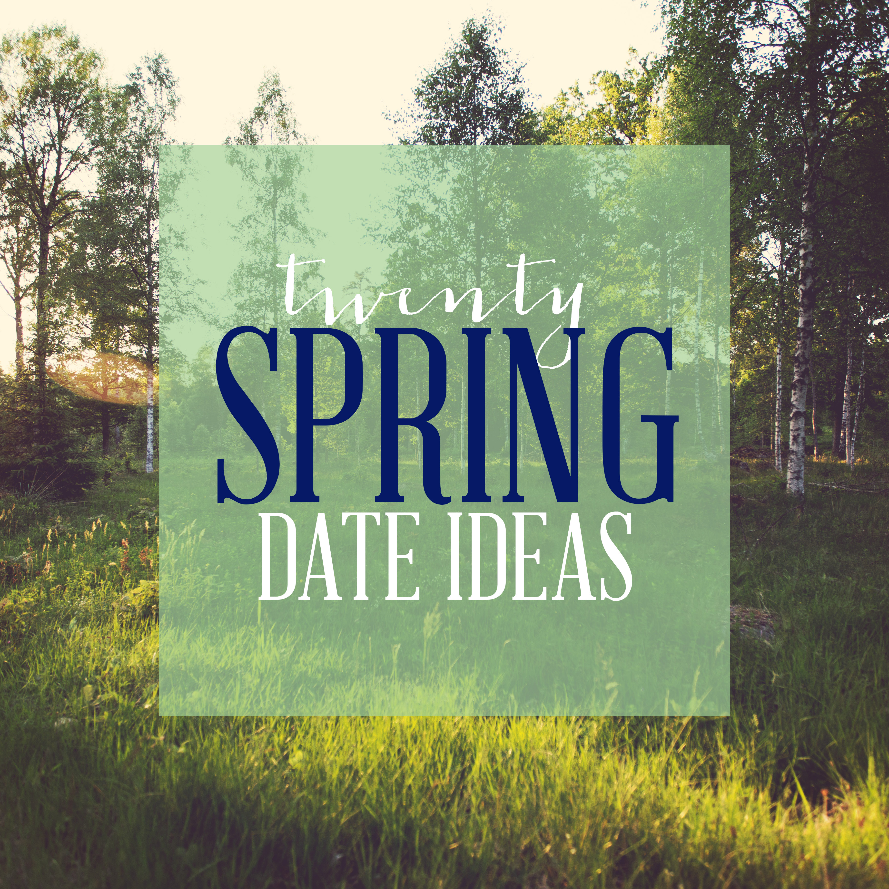 20 Spring Date Ideas Our Handcrafted Life