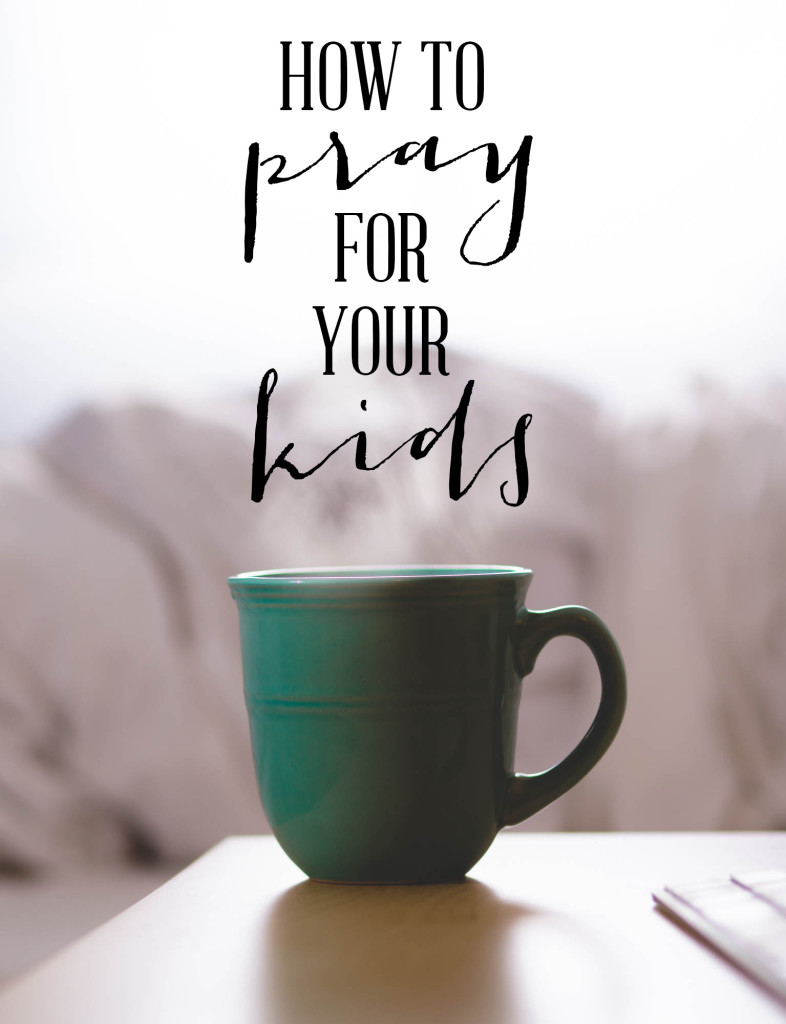Wit & Wander | How to Pray for Your Kids Pinterest