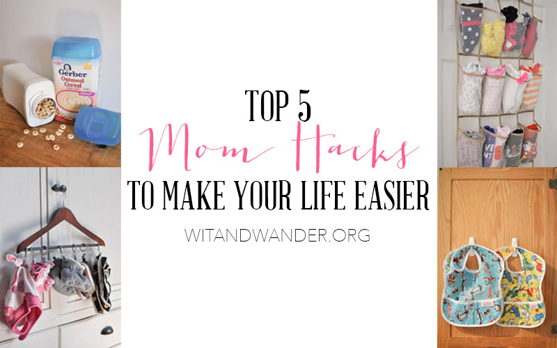 Top 5 Mom Hacks to Make Your Life Easier - Wit & Wander