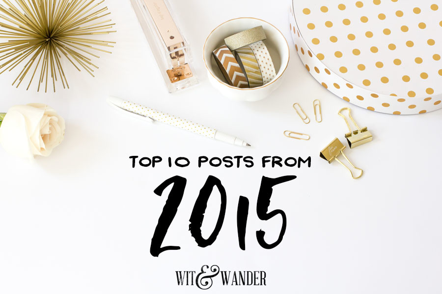 Top 10 Posts of 2015 - Wit & Wander