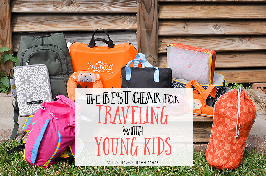 Top Travel Gear for Kids | Wit & Wander