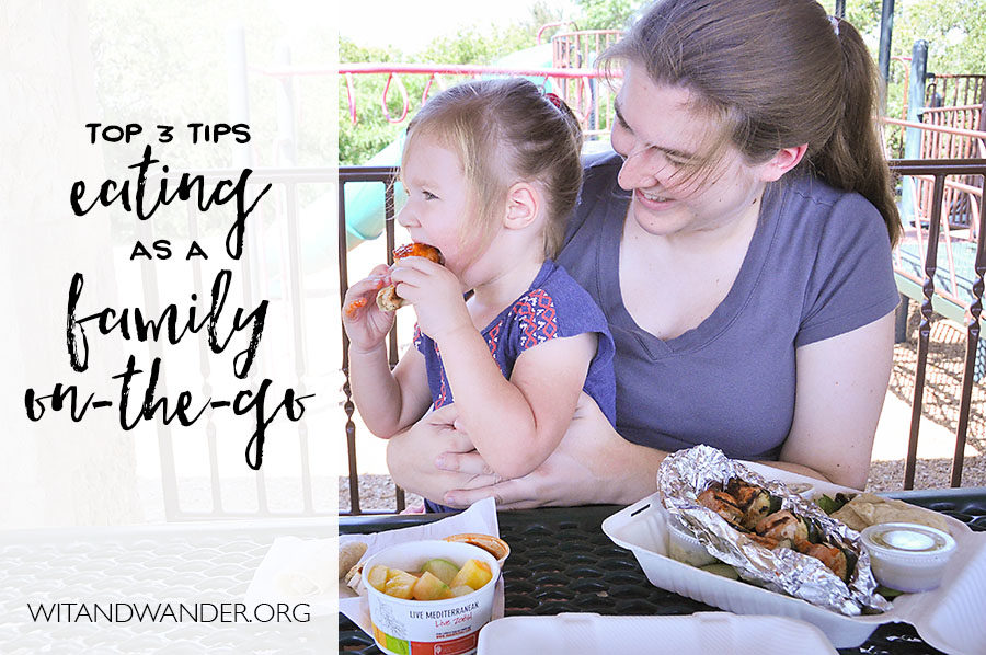 Top 3 Tips for Eating as a Family On-the-Go - Wit & Wander