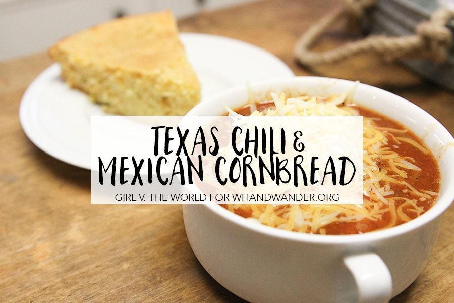 Texas Chili and Mexican Cornbread Recipe - Wit & Wander