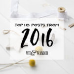 Top 10 Posts of 2016 - Wit & Wander