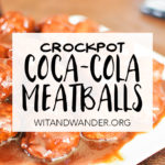 Crockpot Coca-Cola Meatballs - Wit & Wander
