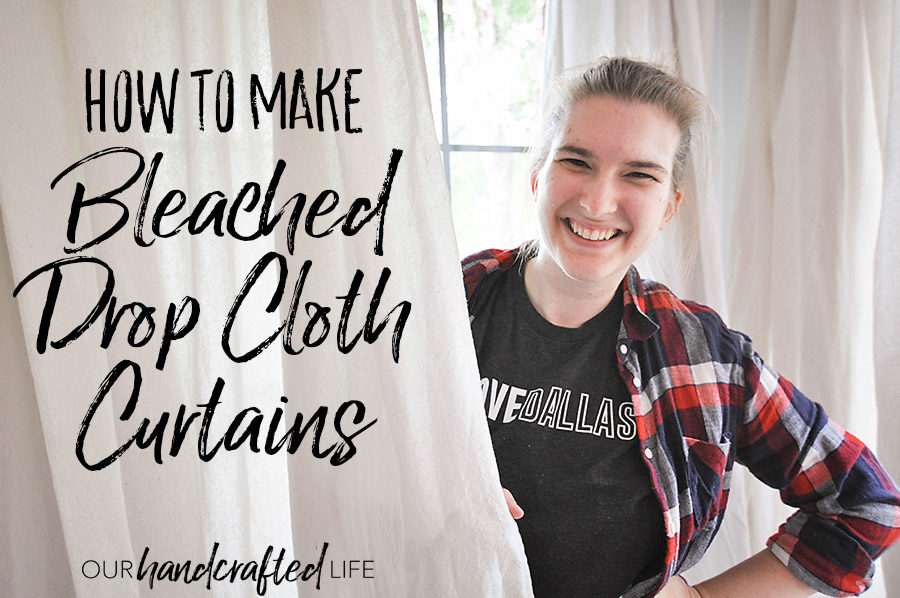 How to Make DIY No-Sew Bleached Drop Cloth Curtains - Our Handcrafted Life