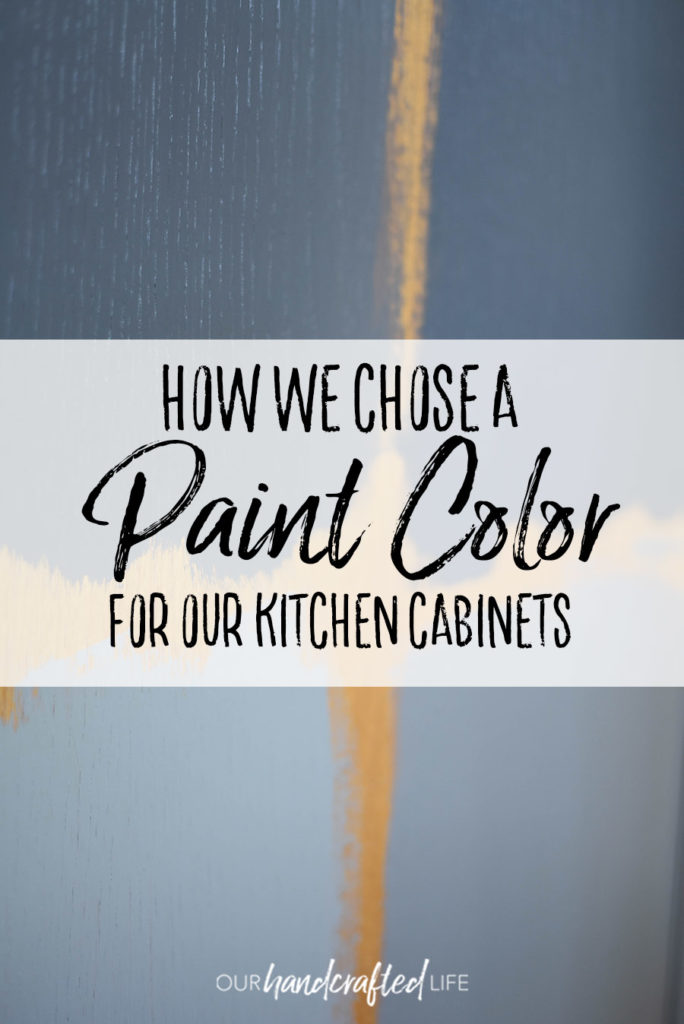 Choosing a Kitchen Cabinet Paint Color - Our Handcrafted Life