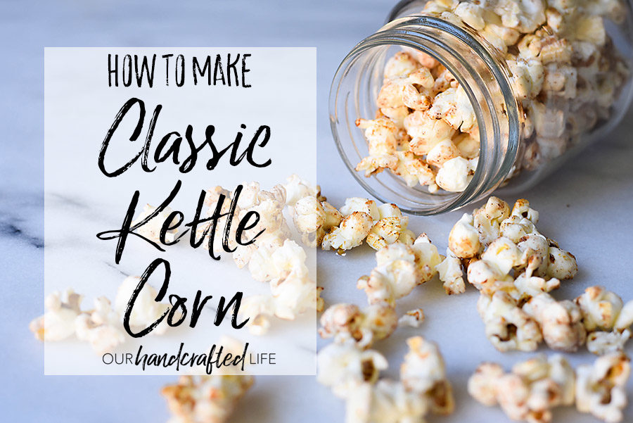 Classic Cinnamon Roll Kettle Corn - Our Handcrafted Life