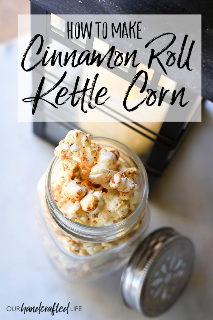 Classic Cinnamon Roll Kettle Corn - Our Handcrafted Life