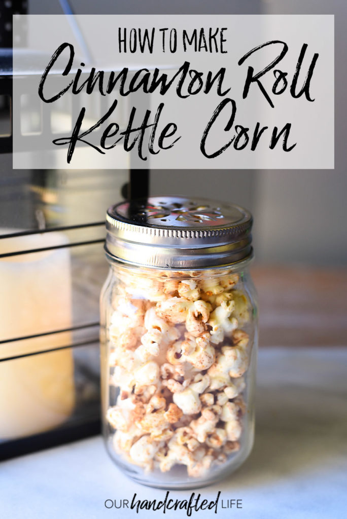 Classic Cinnamon Roll Kettle Corn - Our Handcrafted Life