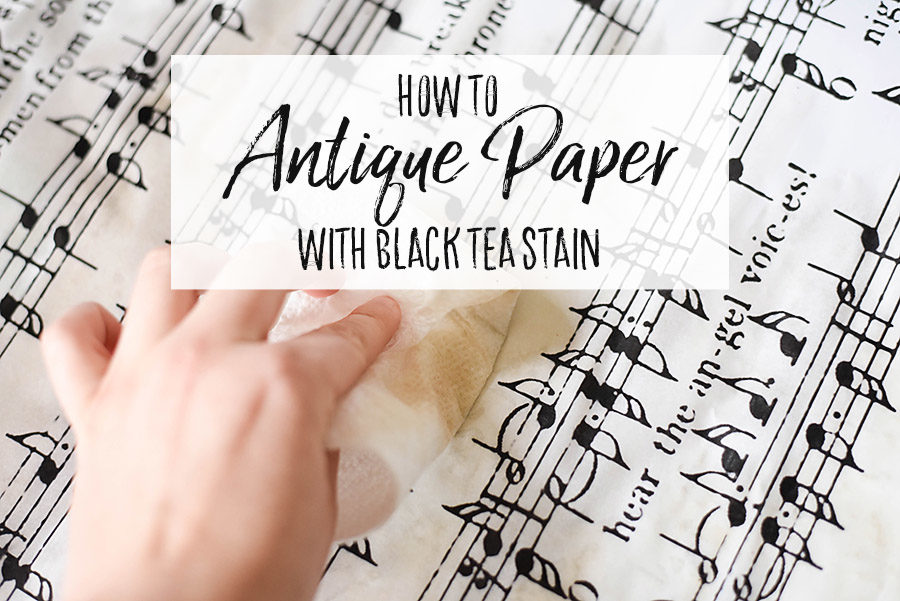 How to Antique Paper with Black Tea Stain - Our Handcrafted Life