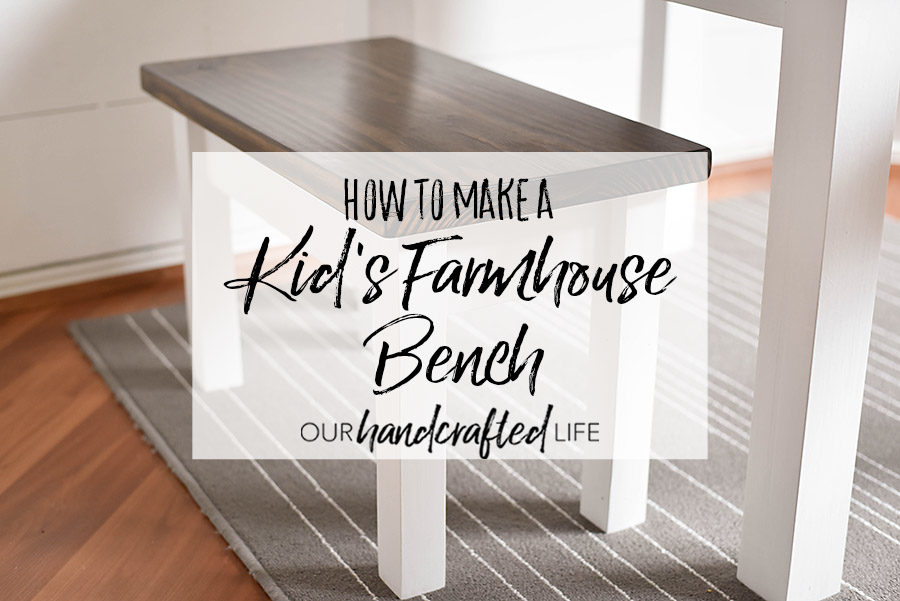 DIY Kid's Farmhouse Bench - Our Handcrafted Life