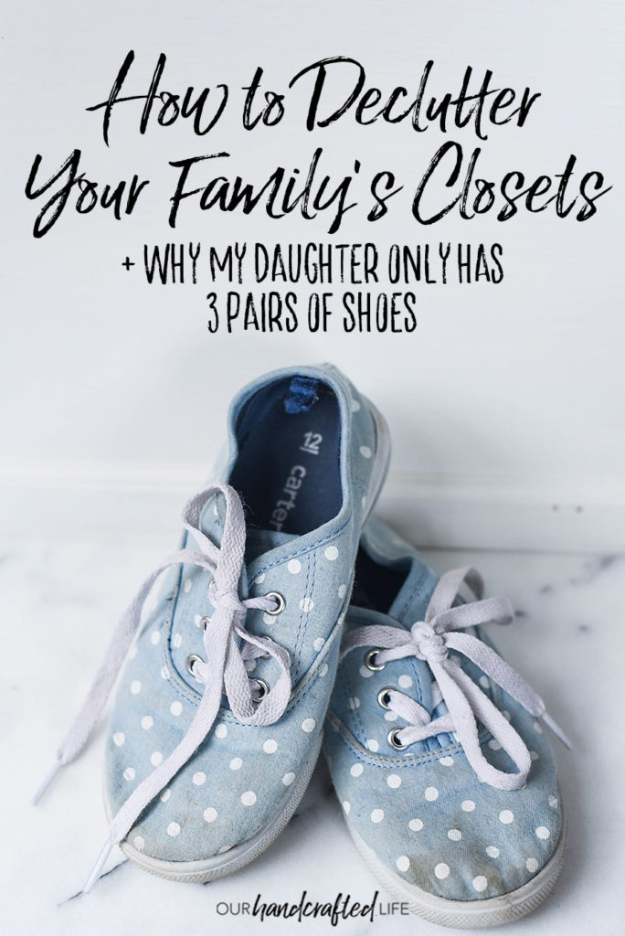 My Daughter Only Has 3 Pairs of Shoes - How to Declutter Your Family's Wardrobe - Our Handcrafted Life