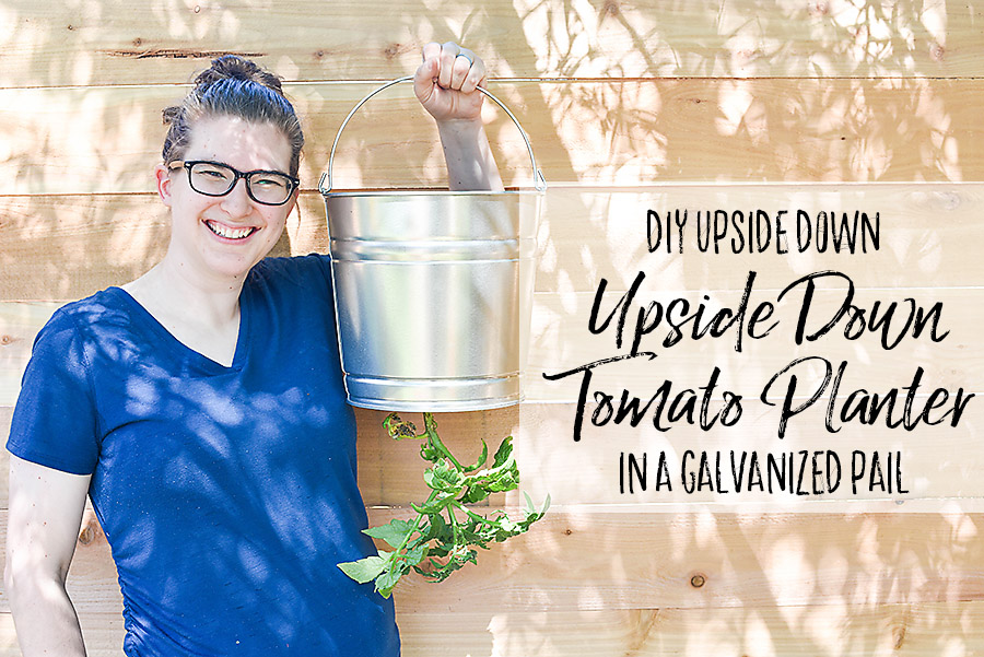 DIY Galvanized Tin Upside Down Tomato Planter - Our Handcrafted Life