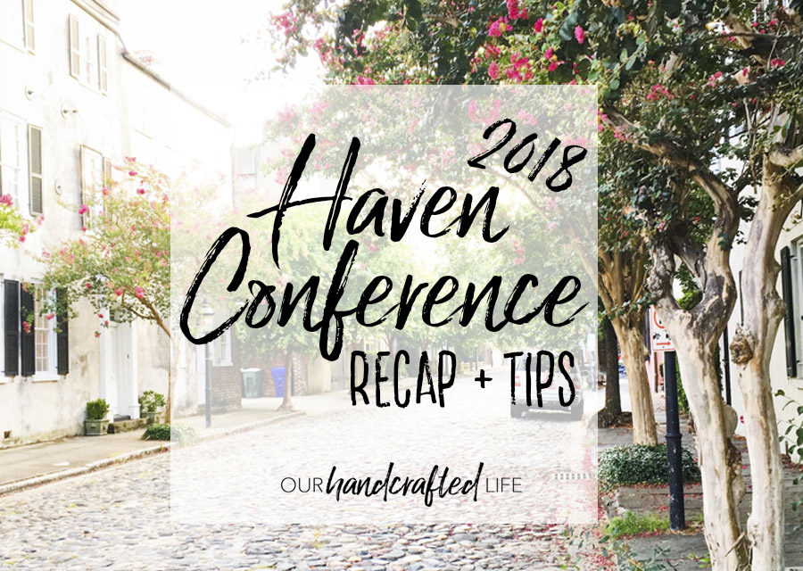 Best Tips for a Blogging Conference - Haven Conference 2018 Charleston - Our Handcrafted Life