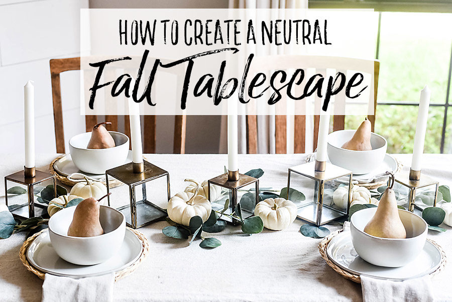 How to Create a Neutral Fall Table Style - Our Handcrafted Life