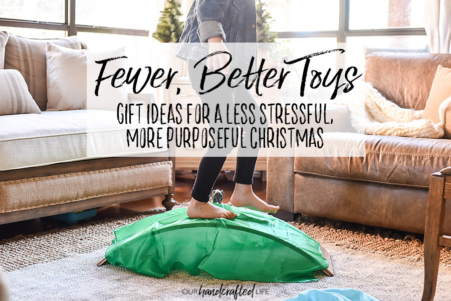 Fewer Better Toys Gift Guide for Intentional and Purposeful Toys - Our Handcrafted Life