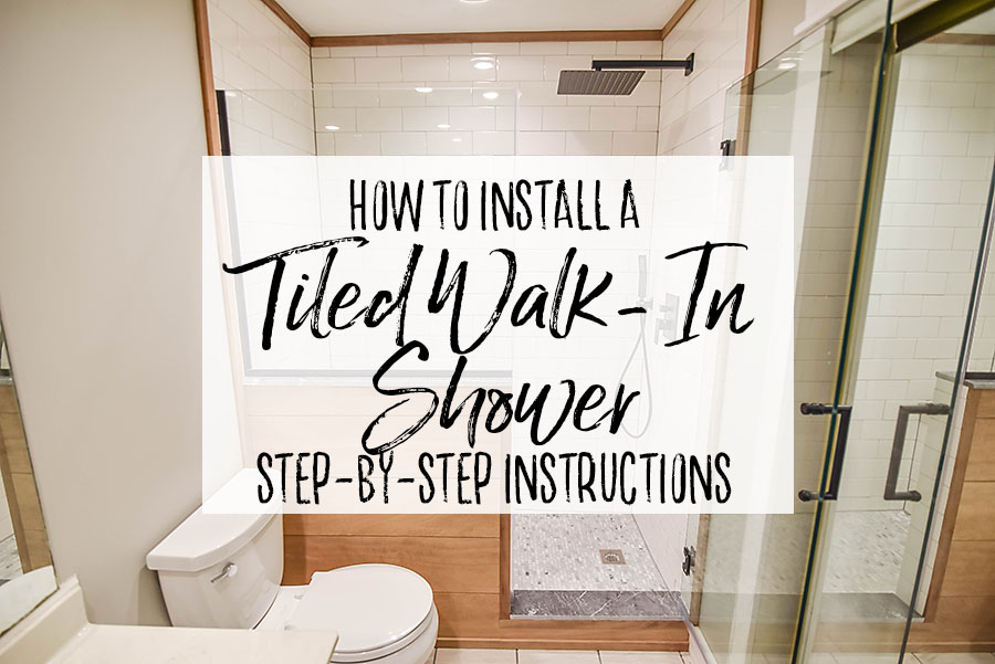 How to Install a Tiled Walk In Shower Step by Step Instructions - Our Handcrafted Life