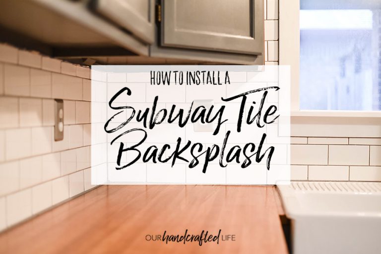 How To Install A Subway Tile Backsplash In The Kitchen Our Handcrafted Life 5738