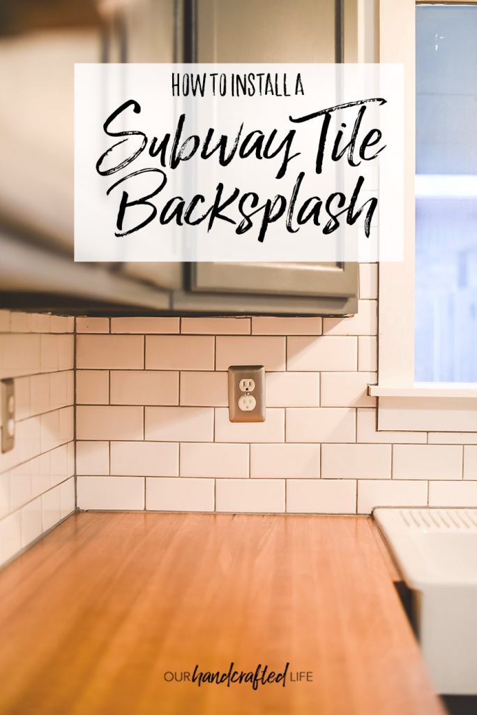 How to Install a DIY Subway Tile Backsplash - Our Handcrafted Life Pinterest